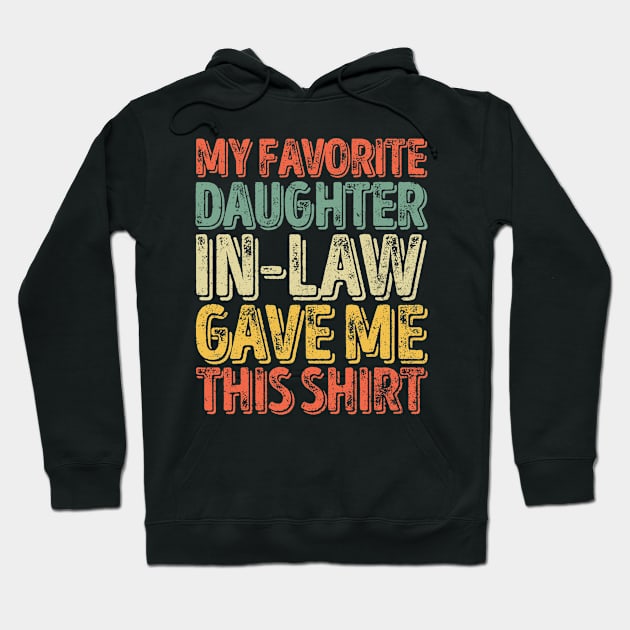 Mens My Favorite Daughter-In-Law Gave Me This Shirt Hoodie by Fowlerbg